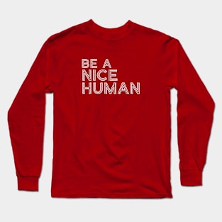 Be A Good Kind Nice Human Line Text For Dark Black Background Long Sleeve T-Shirt